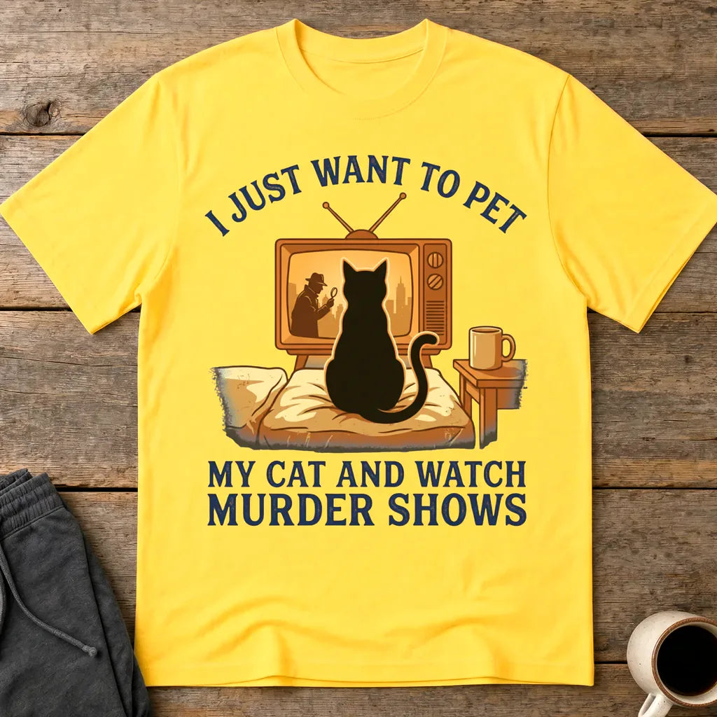 Pet My Cat and Watch Murder Shows T-Shirt - Daisy