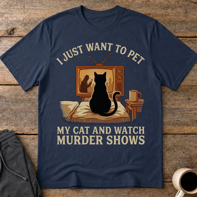 Pet My Cat and Watch Murder Shows T-Shirt - Navy