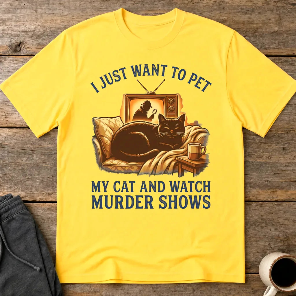 Pet My Cat & Watch Murder Shows T-Shirt - Daisy