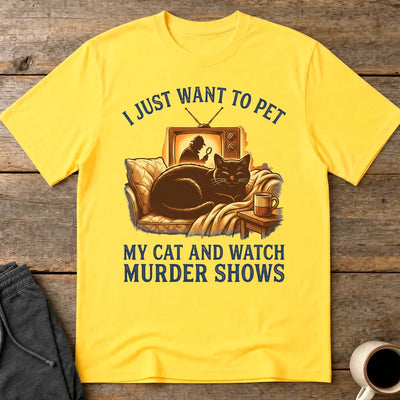 Pet My Cat & Watch Murder Shows T-Shirt - Daisy