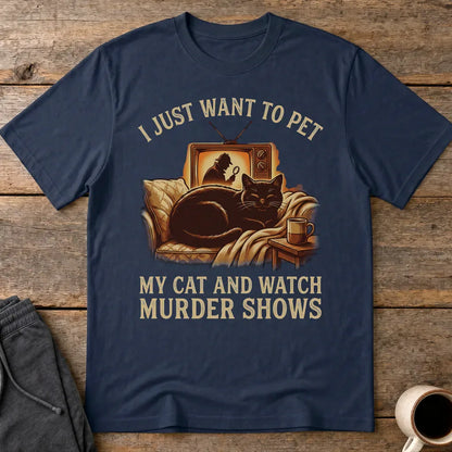 Pet My Cat & Watch Murder Shows T-Shirt - Navy