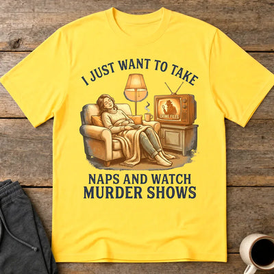 Naps and Murder Shows T-Shirt - Daisy