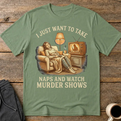 Naps and Murder Shows T-Shirt - Military Green