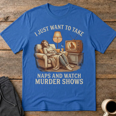 Naps and Murder Shows T-Shirt - Royal