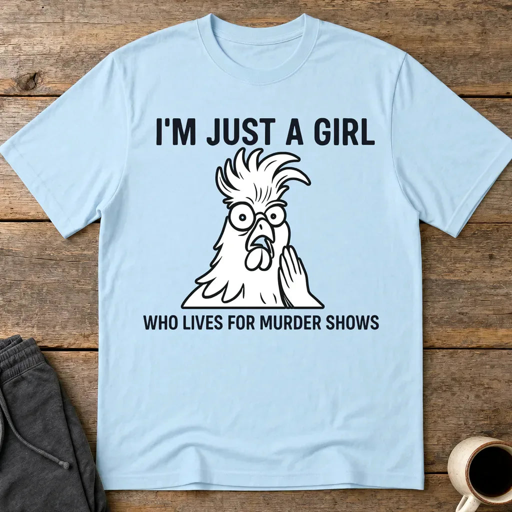 Just a Girl Who Loves Murder Shows T-Shirt - Light Blue