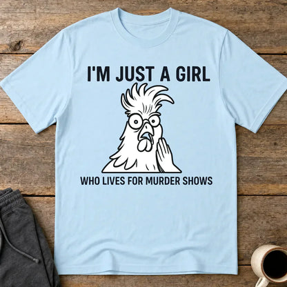 Just a Girl Who Loves Murder Shows T-Shirt - Light Blue