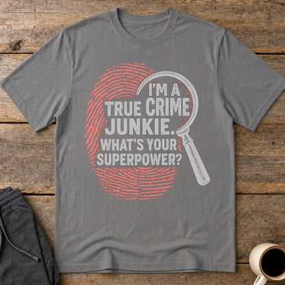 True Crime Junkie Superpower T-Shirt - Charcoal