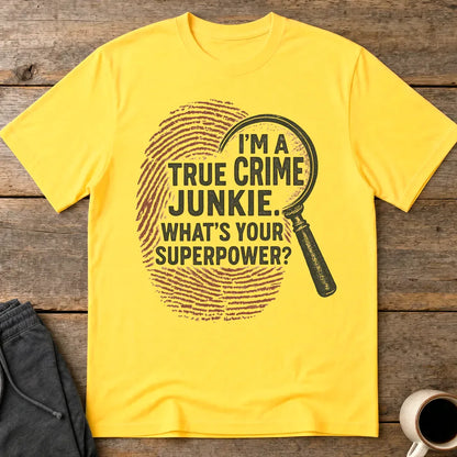 True Crime Junkie Superpower T-Shirt - Daisy