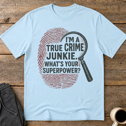 True Crime Junkie Superpower T-Shirt - Light Blue