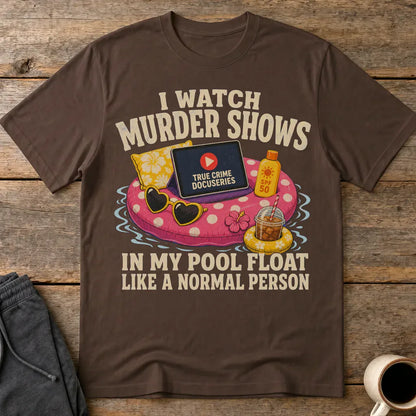 Murder Shows Pool Float T-Shirt - Dark Chocolate