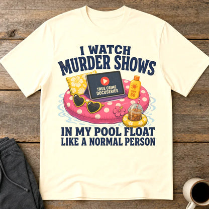 Murder Shows Pool Float T-Shirt - Natural