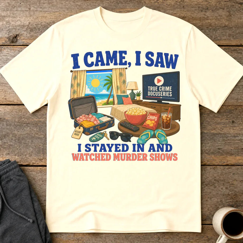 I Stayed In and Watched Murder Shows T-Shirt - Natural