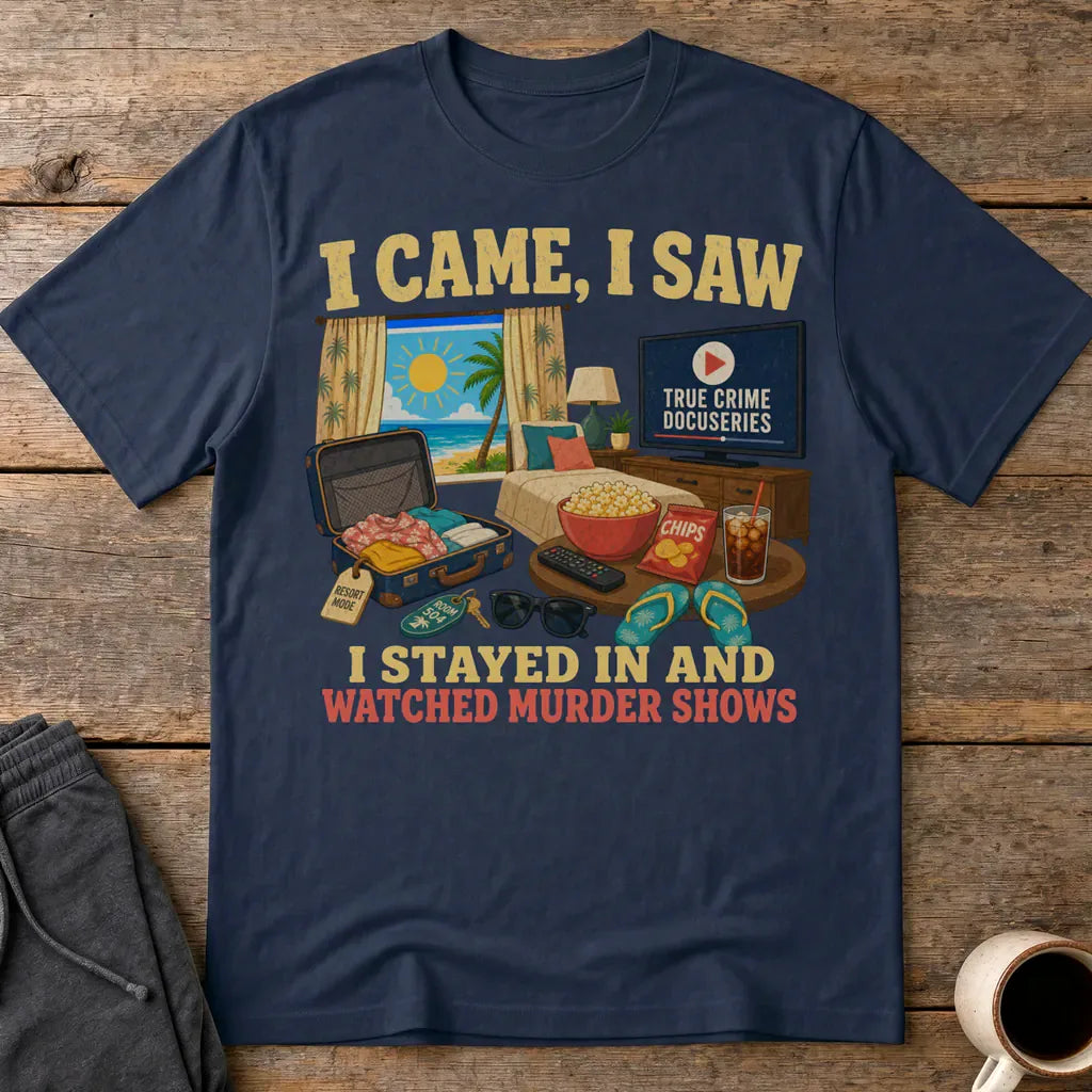 I Stayed In and Watched Murder Shows T-Shirt - Navy