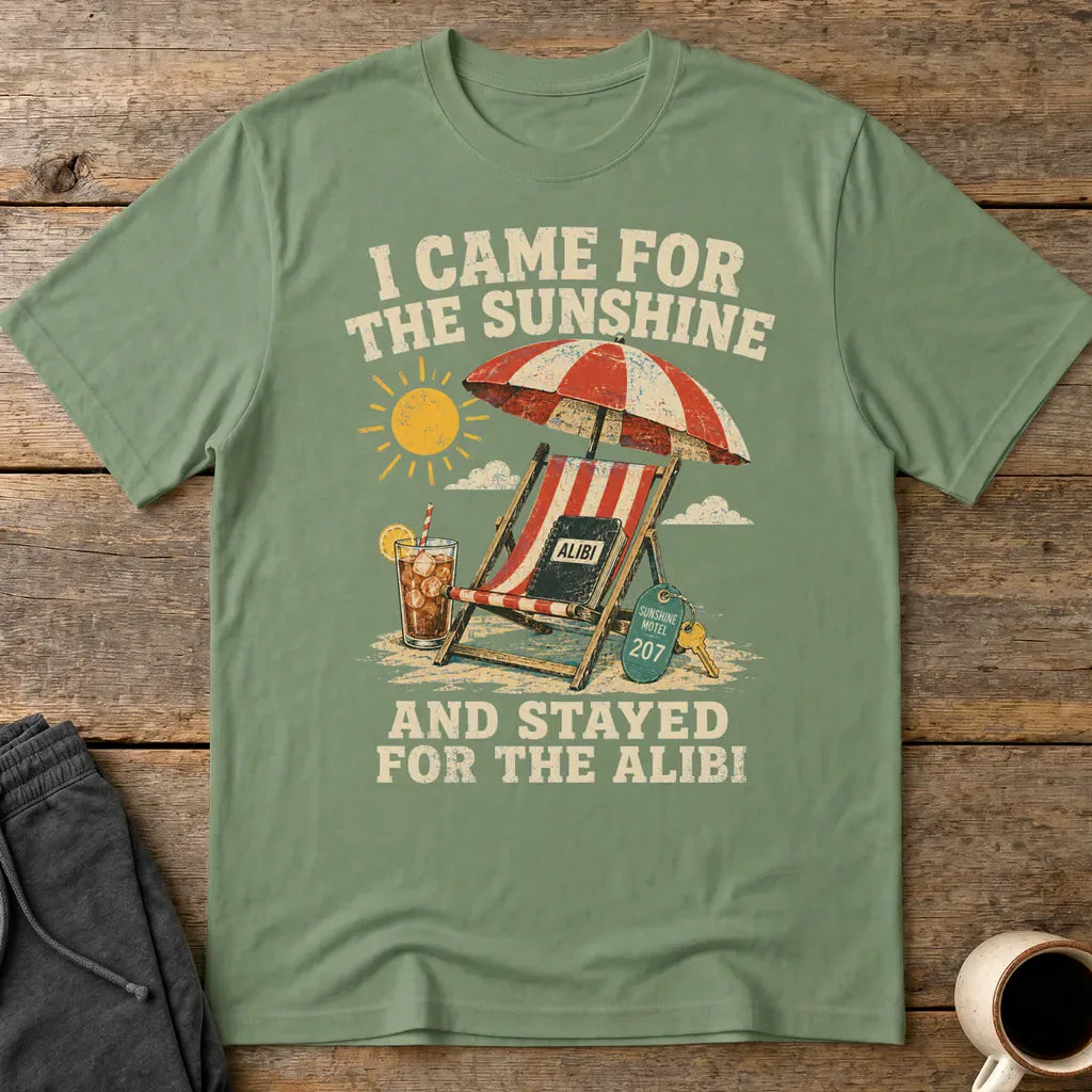 Sunshine and Alibi Beach Humor T-Shirt - Military Green