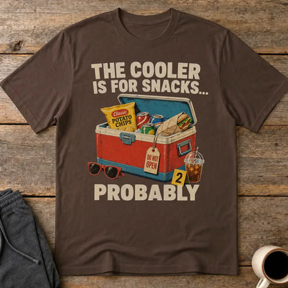 The Cooler Is For Snacks... Probably T-Shirt - Dark Chocolate