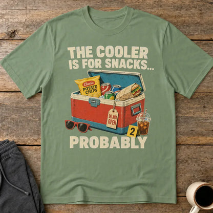 The Cooler Is For Snacks... Probably T-Shirt - Military Green