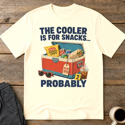 The Cooler Is For Snacks... Probably T-Shirt - Natural