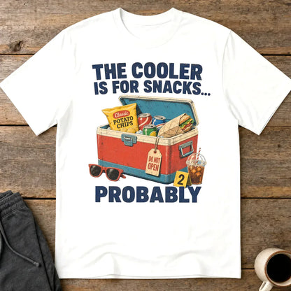 The Cooler Is For Snacks... Probably T-Shirt - White