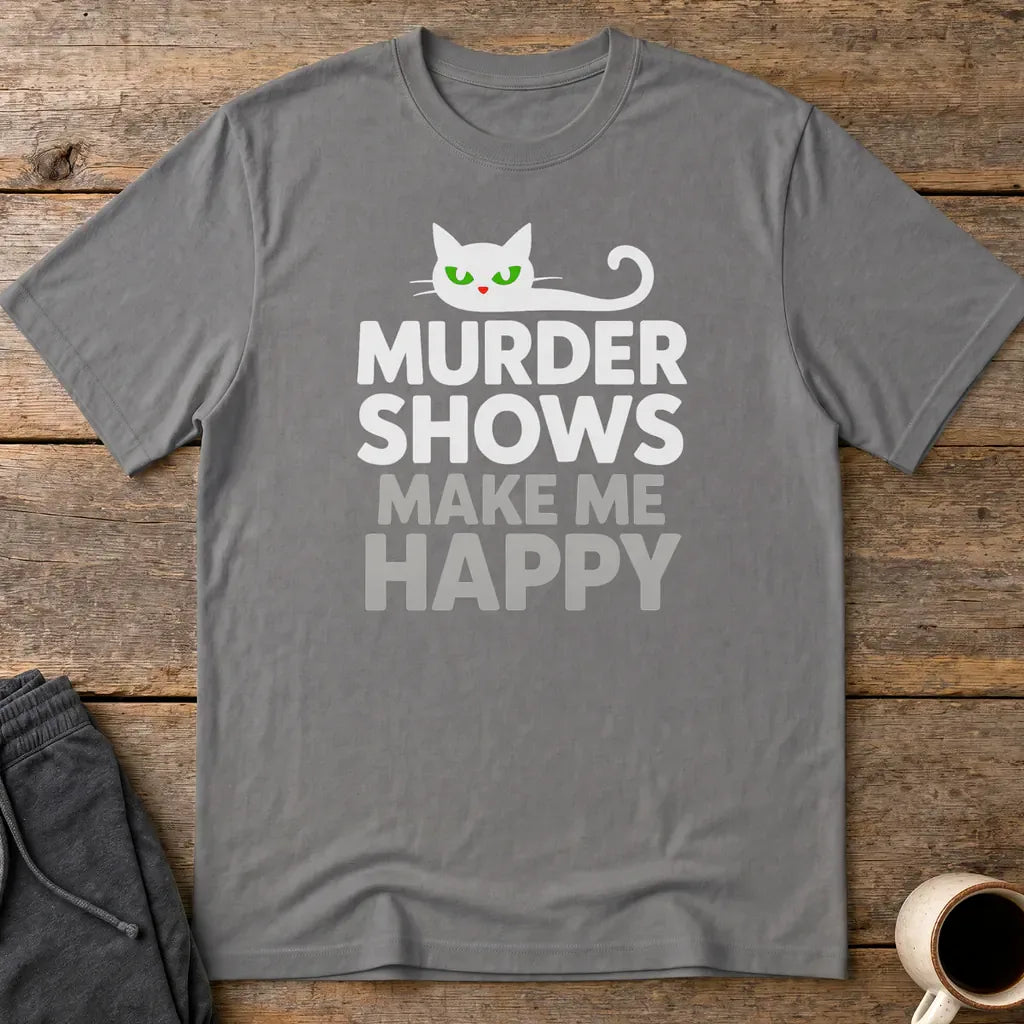 Murder Shows Make Me Happy T-Shirt - Charcoal