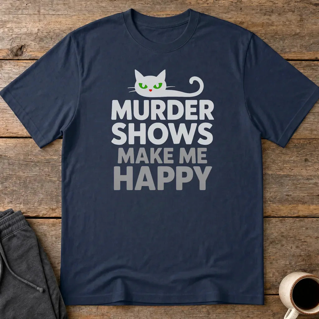 Murder Shows Make Me Happy T-Shirt - Navy