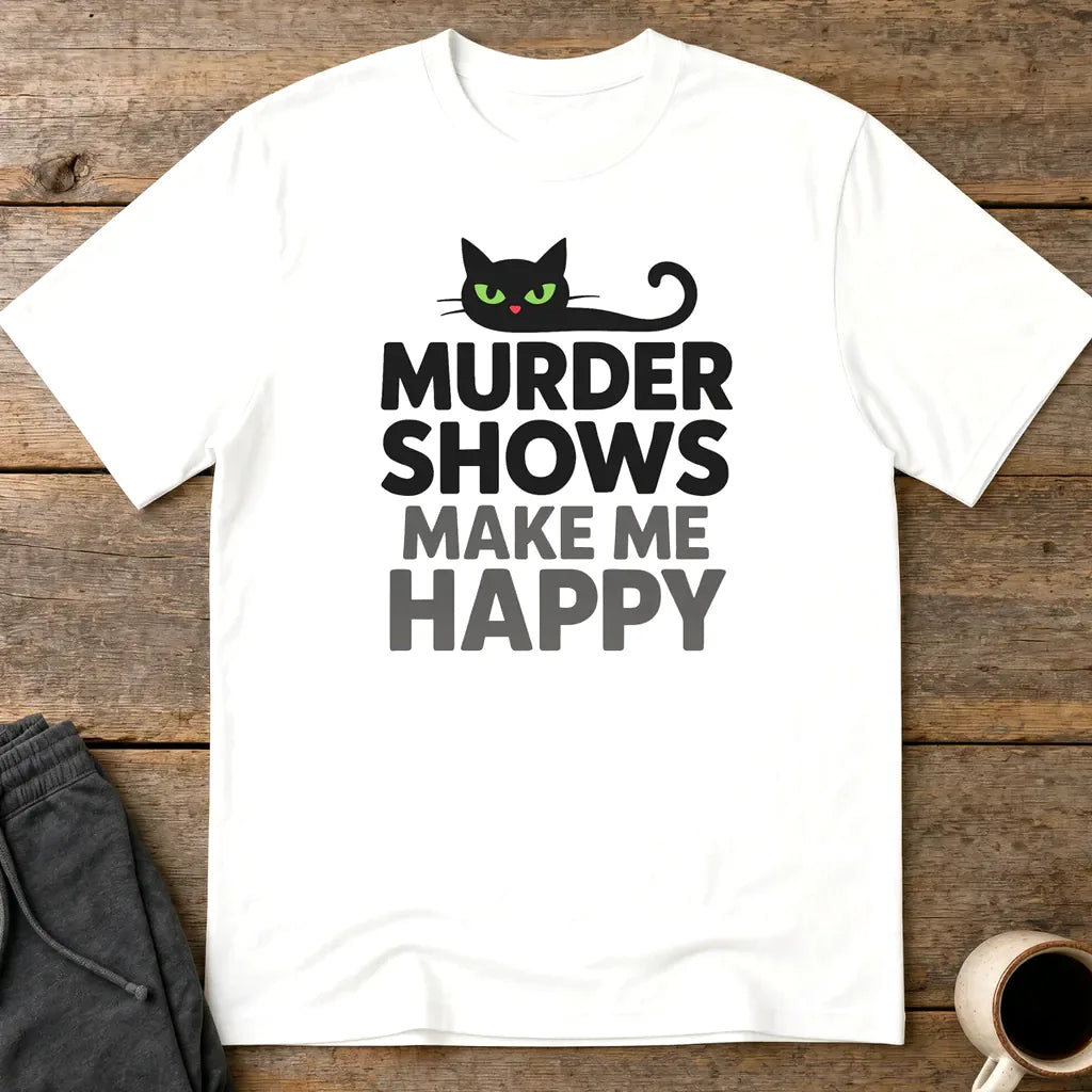 Murder Shows Make Me Happy T-Shirt - White