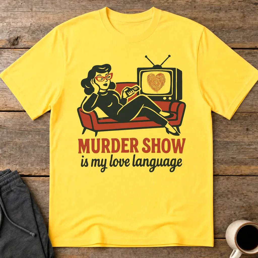 Murder Show Love Language T-Shirt - Daisy
