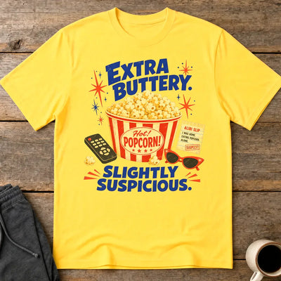 Extra Buttery Slightly Suspicious T-Shirt - Daisy