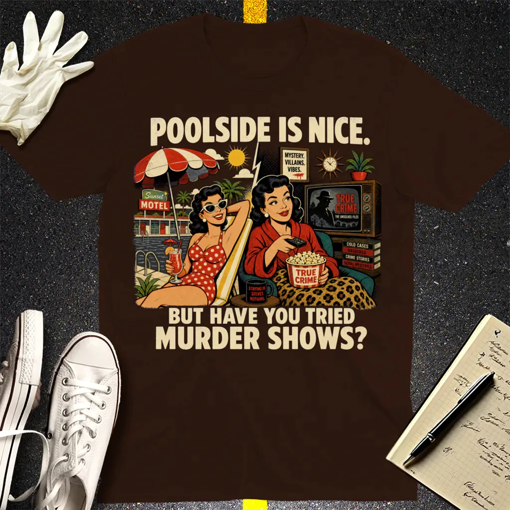 Poolside Murder Shows T-Shirt - Dark Chocolate