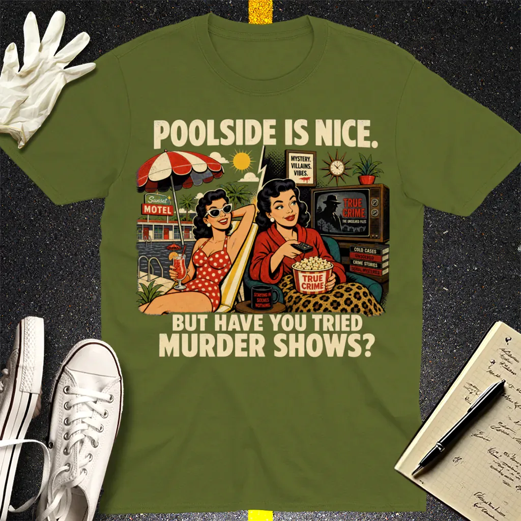 Poolside Murder Shows T-Shirt - Military Green