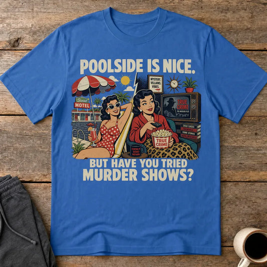 Poolside Murder Shows T-Shirt - Royal