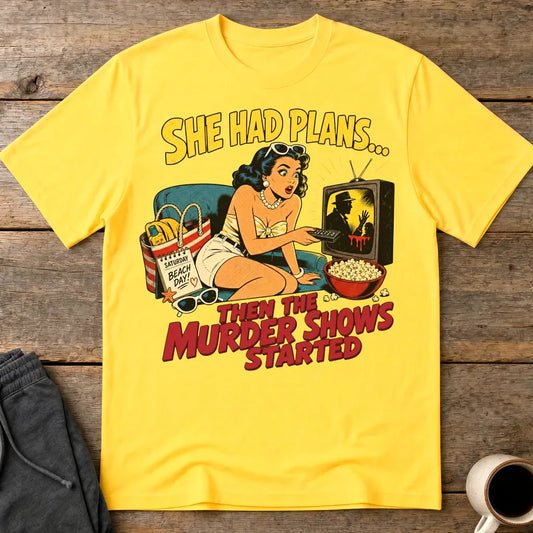 She Had Plans Murder Show Obsession T-Shirt - Daisy