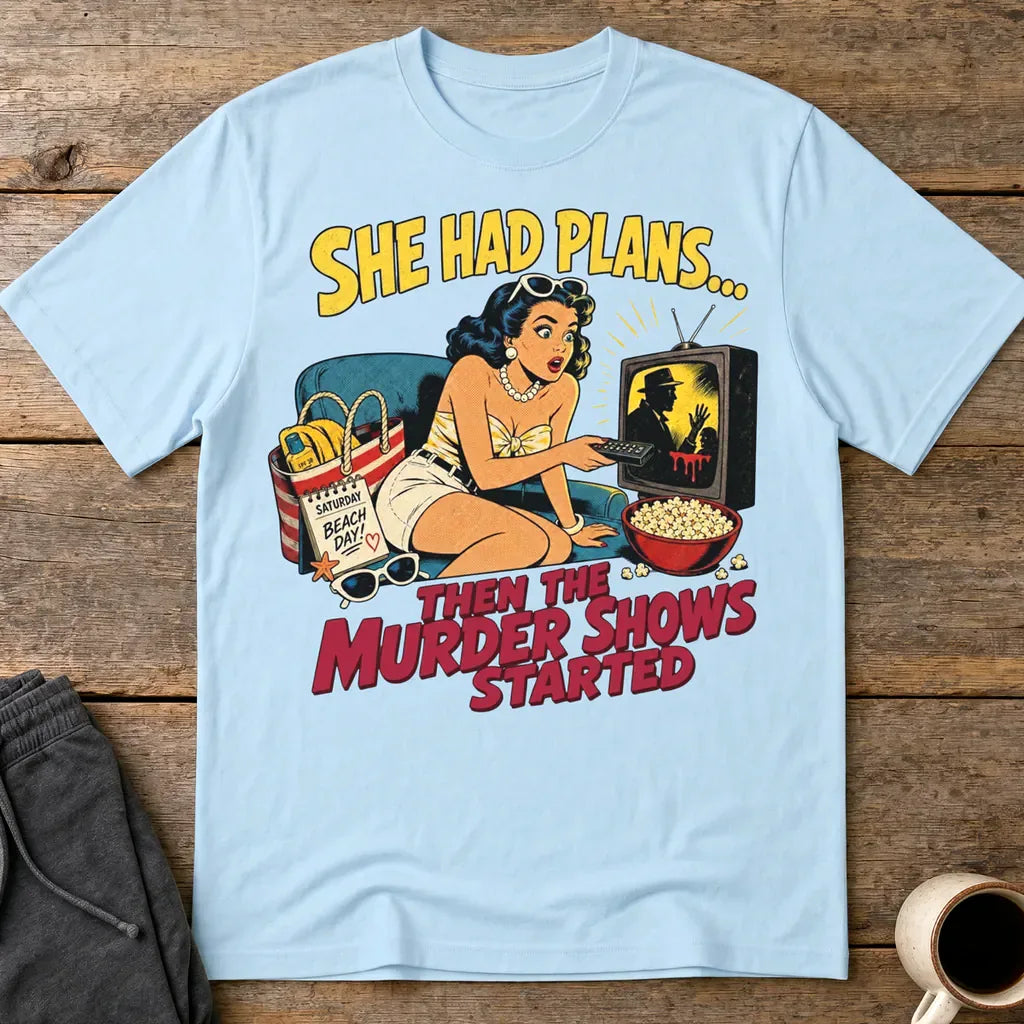 She Had Plans Murder Show Obsession T-Shirt - Light Blue