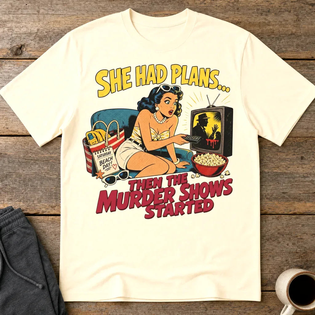 She Had Plans Murder Show Obsession T-Shirt - Natural