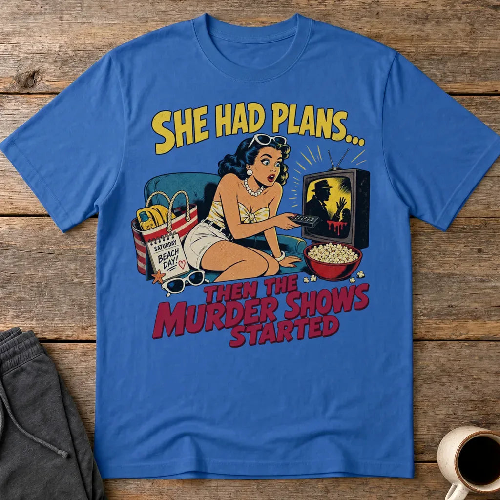 She Had Plans Murder Show Obsession T-Shirt - Royal