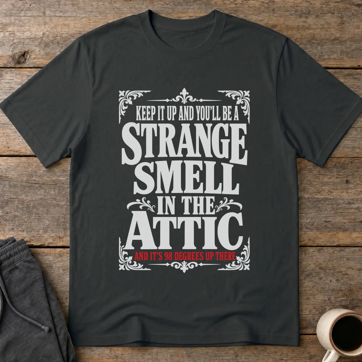 98 Degree Attic Smell T-Shirt