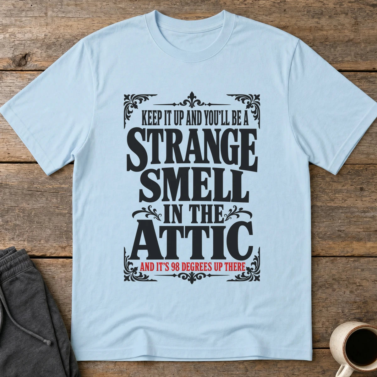 98 Degree Attic Smell T-Shirt