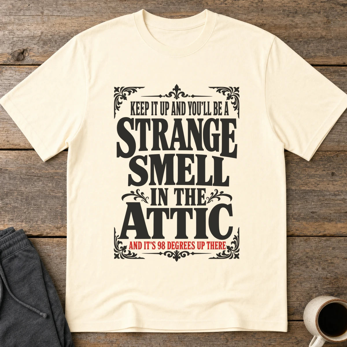 98 Degree Attic Smell T-Shirt