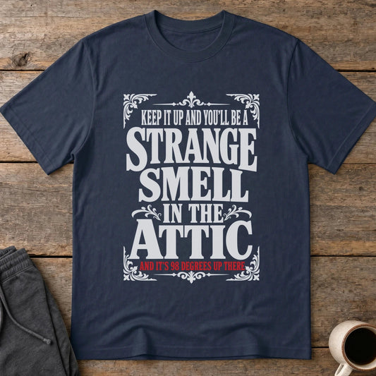 98 Degree Attic Smell T-Shirt
