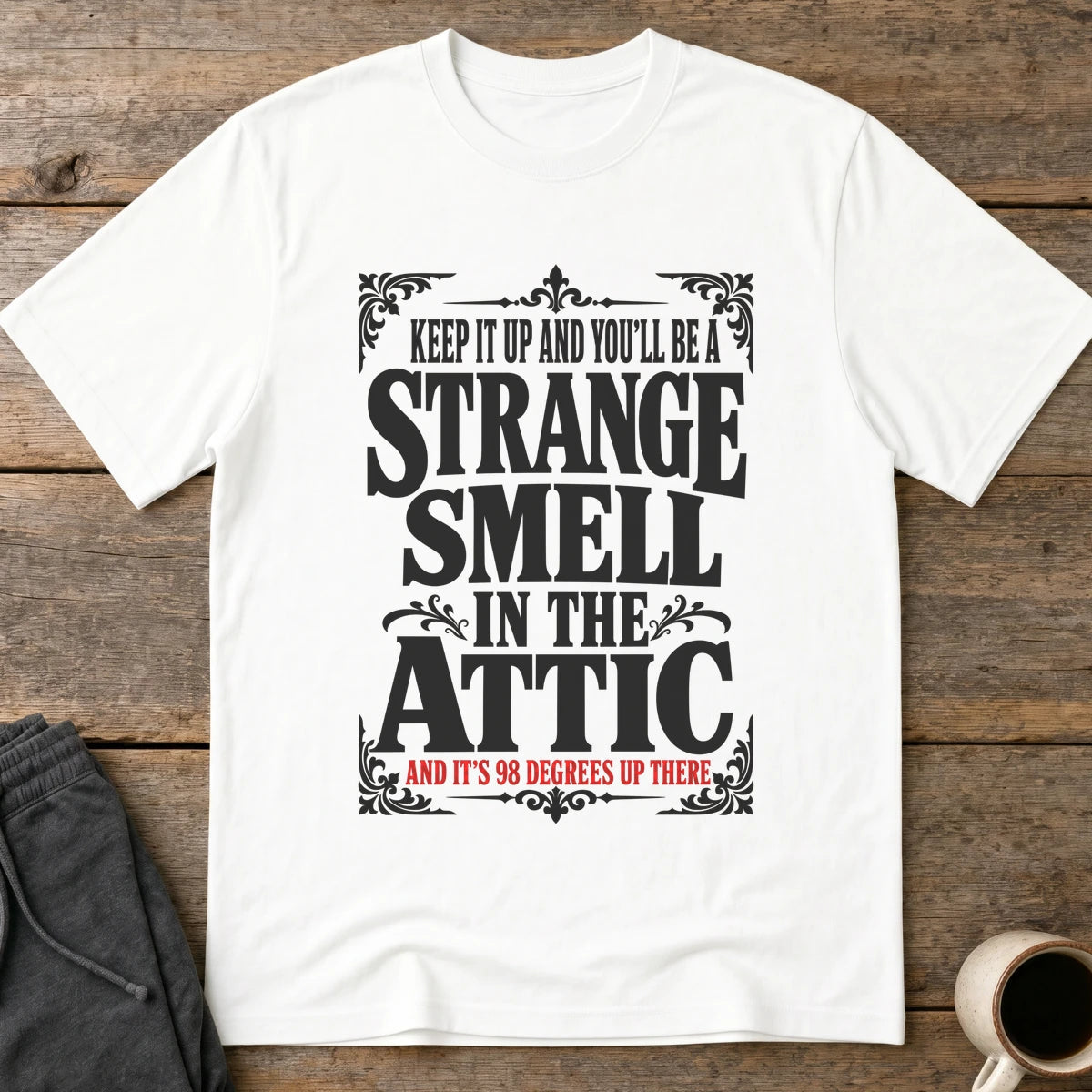 98 Degree Attic Smell T-Shirt