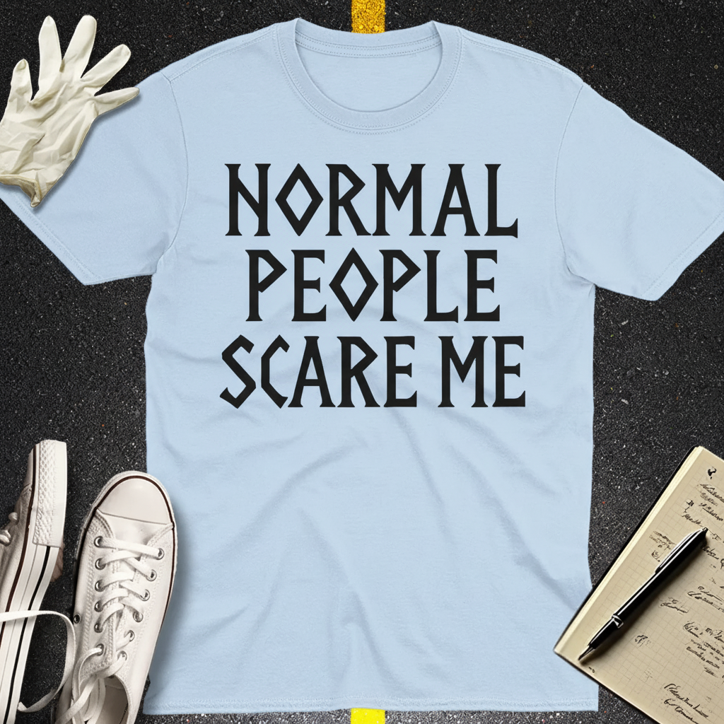 Normal People Scare Me T-Shirt_dual_lifestyle