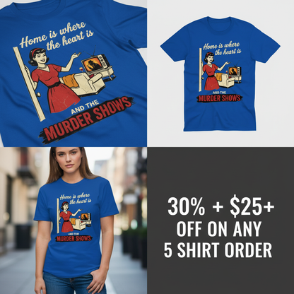 Home Is Where the Murder Shows T-Shirt_4_panel