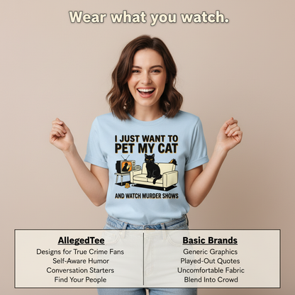 Pet My Cat and Watch Murder Shows T-Shirt_product_table