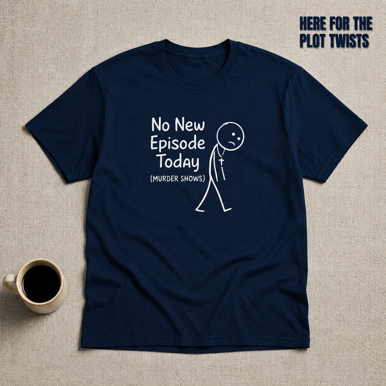 No New Episode Sad Stickman T-Shirt_min_flat