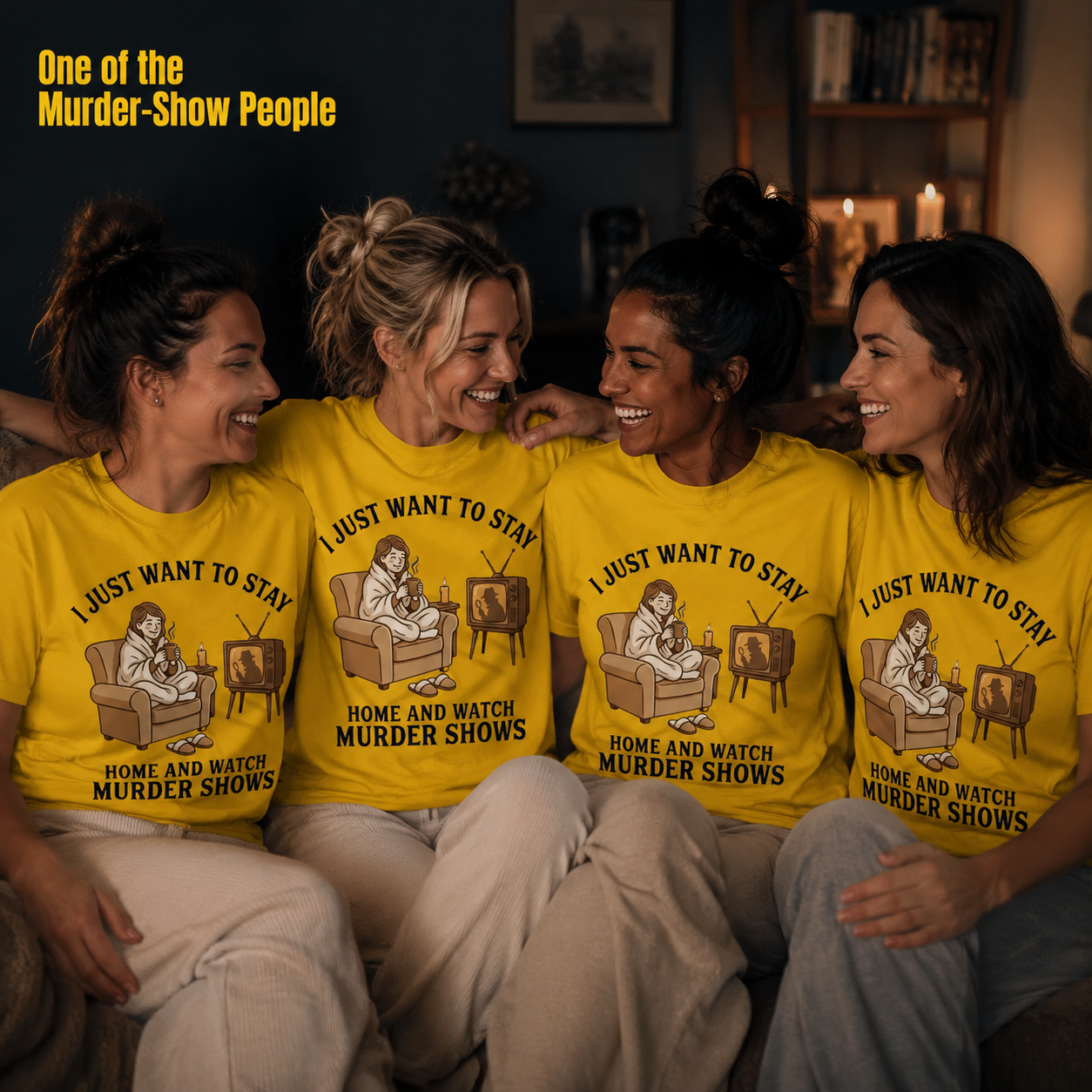 Stay Home and Watch Murder Shows T-Shirt_group_shot