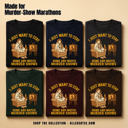 Stay Home and Watch Murder Shows T-Shirt_6color_grid