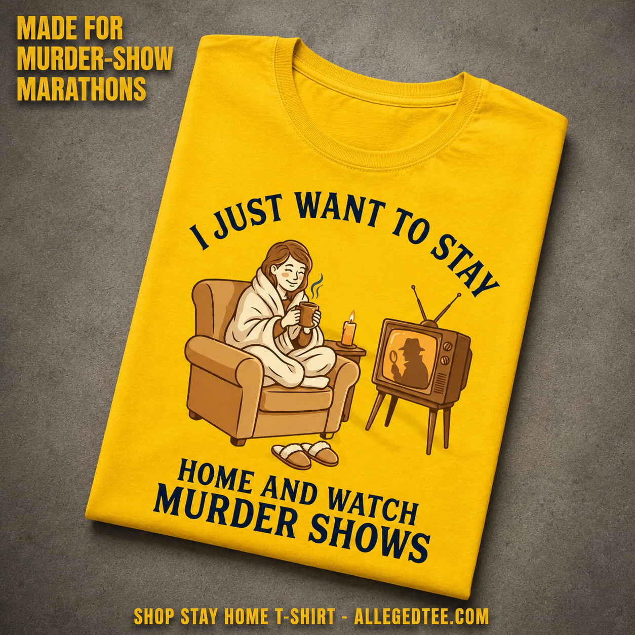 Stay Home and Watch Murder Shows T-Shirt_fold_tilt