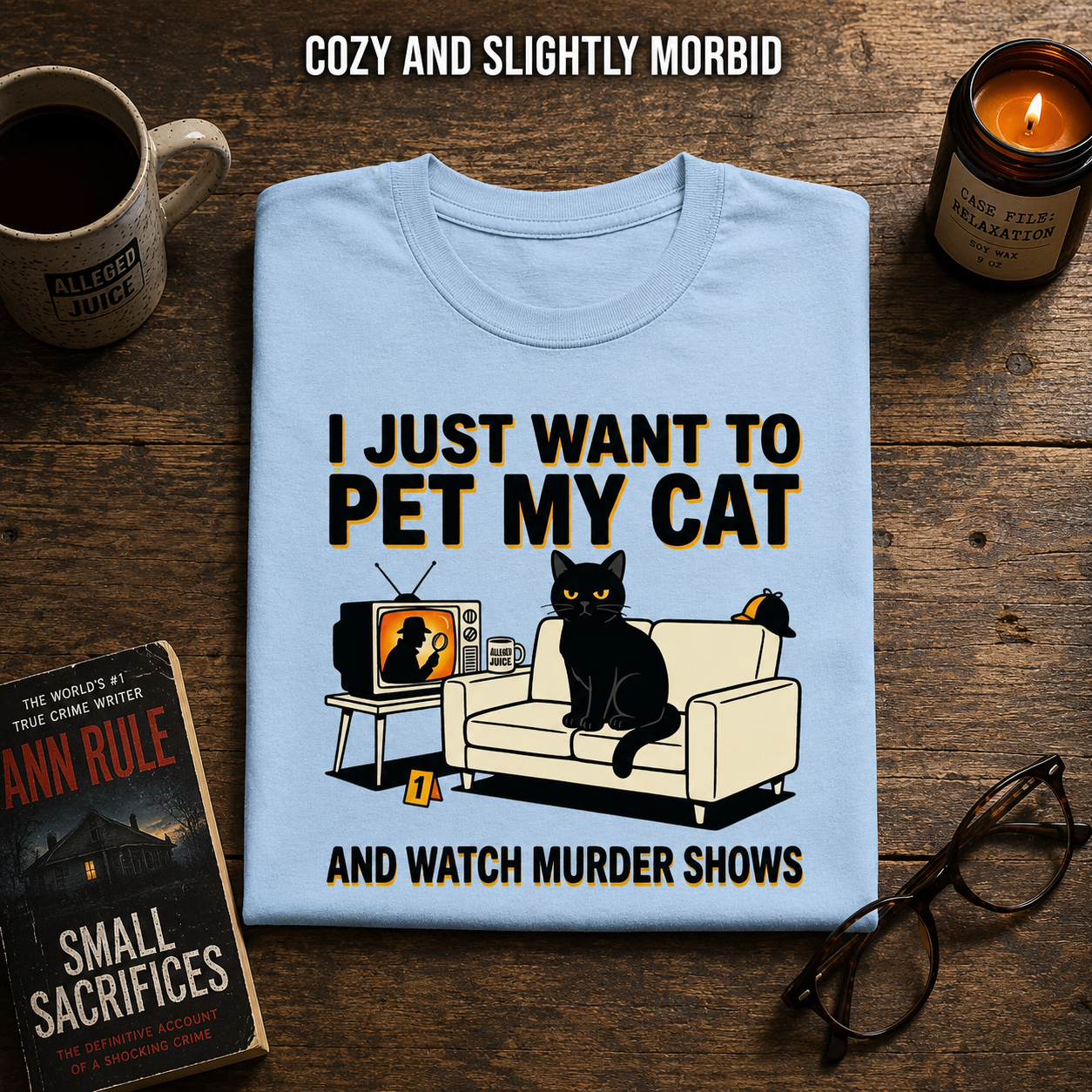 Pet My Cat and Watch Murder Shows T-Shirt_folded_flatlay
