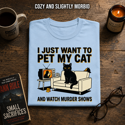 Pet My Cat and Watch Murder Shows T-Shirt_folded_flatlay