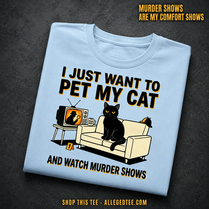 Pet My Cat and Watch Murder Shows T-Shirt_fold_tilt