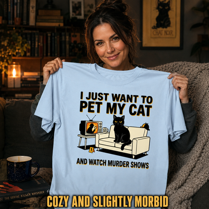 Pet My Cat and Watch Murder Shows T-Shirt_ugc_holdup